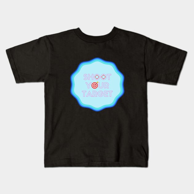 Shoot Your Target Kids T-Shirt by GoodyL